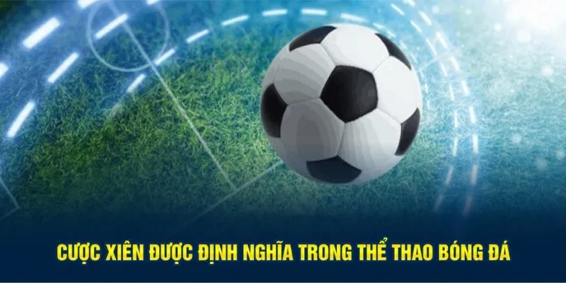 Cược xiên được định nghĩa trong thể thao bóng đá