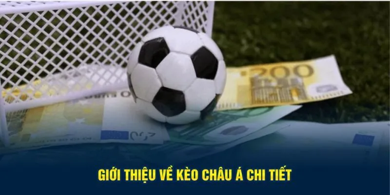 Giới thiệu về kèo châu Á chi tiết