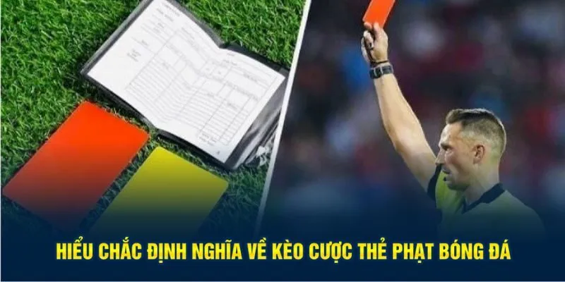 Hiểu chắc định nghĩa về kèo cược thẻ phạt bóng đá