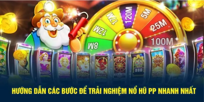 Hướng dẫn các bước để trải nghiệm nổ hũ PP nhanh nhất