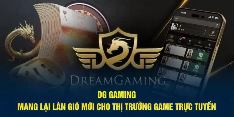 DG Gaming mang lại làn gió mới cho thị trường game trực tuyến