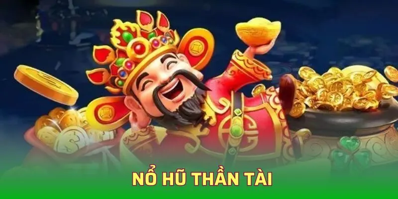nổ hũ thần tài