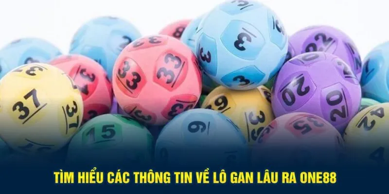 Sơ lược về hình thức cược lô gan lâu ra tại One88